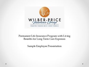 Permanent Life Insurance Program with Living Benefits for