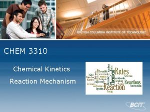 CHEM 3310 Chemical Kinetics Reaction Mechanism What is