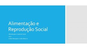 Alimentao e Reproduo Social Alimentao e Contexto Social