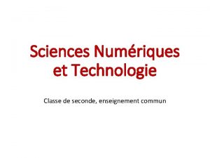 Sciences Numriques et Technologie Classe de seconde enseignement