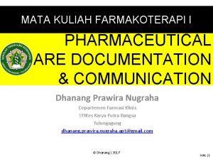 MATA KULIAH FARMAKOTERAPI I PHARMACEUTICAL CARE DOCUMENTATION COMMUNICATION