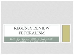 REGENTS REVIEW FEDERALISM HW SUPREME COURT CASES IN