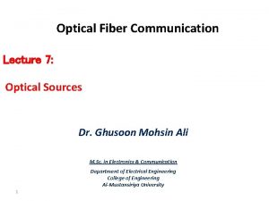 Optical Fiber Communication Lecture 7 Optical Sources Dr