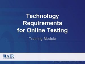 Technology Requirements for Online Testing Training Module Copyright