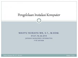 Pengelolaan Instalasi Komputer 1 WAHYU NURJAYA WK S