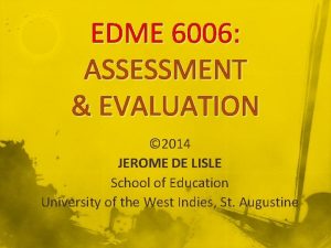 EDME 6006 ASSESSMENT EVALUATION 2014 JEROME DE LISLE