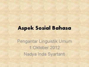 Aspek Sosial Bahasa Pengantar Linguistik Umum 1 Oktober