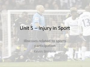 Unit 5 Injury in Sport Illnesses related to