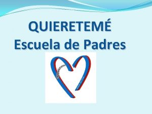 QUIERETEM Escuela de Padres AUTOESTIMA La autoestima es