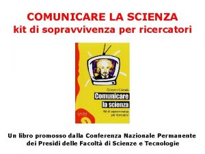 COMUNICARE LA SCIENZA kit di sopravvivenza per ricercatori