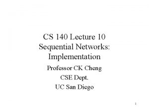 CS 140 Lecture 10 Sequential Networks Implementation Professor