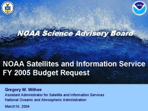 NOAA Science Advisory Board NOAA Satellites and Information