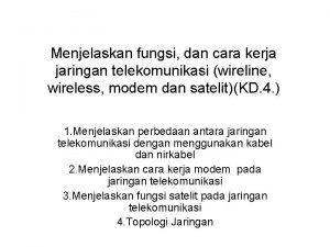 Menjelaskan fungsi dan cara kerja jaringan telekomunikasi wireline