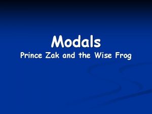Modals Prince Zak and the Wise Frog MODALS