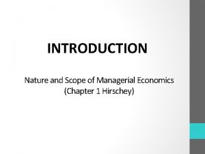 INTRODUCTION Nature and Scope of Managerial Economics Chapter