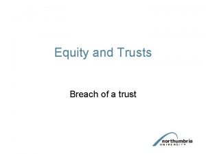 Equity and Trusts Breach of a trust Breach