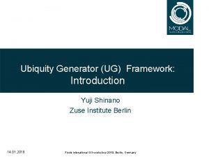 Ubiquity Generator UG Framework Introduction Yuji Shinano Zuse