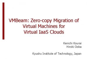 VMBeam Zerocopy Migration of Virtual Machines for Virtual