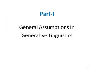 PartI General Assumptions in Generative Linguistics 1 Chomskys