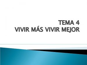 TEMA 4 VIVIR MS VIVIR MEJOR 1 LA