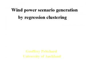 Wind power scenario generation by regression clustering Geoffrey