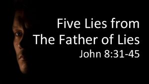 Five Lies from The Father of Lies John