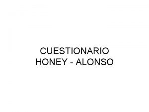 CUESTIONARIO HONEY ALONSO Este cuestionario esta diseado para