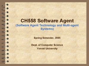 CH 558 Software Agent Software Agent Technology and