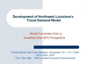 Development of Northwest Louisianas Travel Demand Model Model