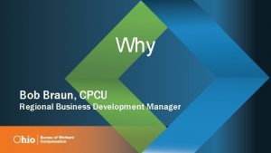 Why Bob Braun CPCU Regional Business Development Manager
