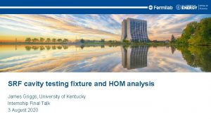 SRF cavity testing fixture and HOM analysis James