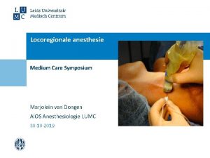 Locoregionale anesthesie Medium Care Symposium Marjolein van Dongen