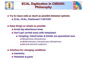 ECAL Digitization in CMSSW Philosophy u Try to