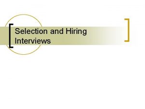 Selection and Hiring Interviews County Policy It is