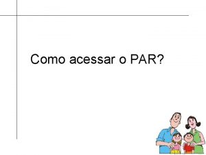 Como acessar o PAR Por meio desse tutorial