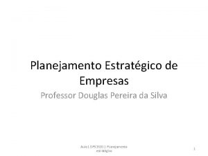 Planejamento Estratgico de Empresas Professor Douglas Pereira da