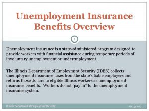 Unemployment Insurance Benefits Overview 1 Unemployment insurance is