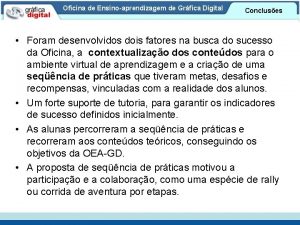 Oficina de Ensinoaprendizagem de Grfica Digital Concluses Foram