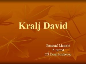 Kralj David Emanuel Mesari 7 razred O Donji