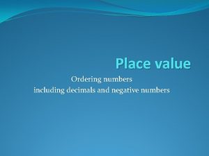 Place value Ordering numbers including decimals and negative