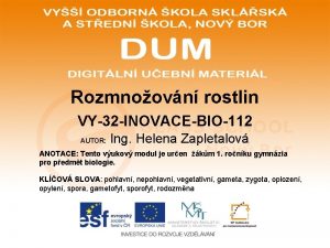 Rozmnoovn rostlin VY32 INOVACEBIO112 AUTOR Ing Helena Zapletalov