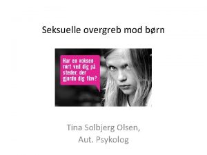 Seksuelle overgreb mod brn Tina Solbjerg Olsen Aut