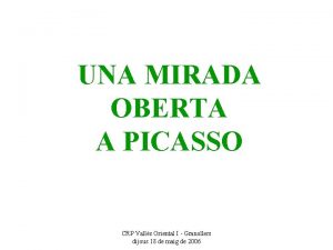 UNA MIRADA OBERTA A PICASSO CRP Valls Oriental