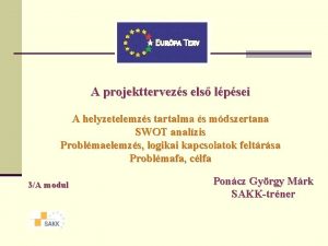 A projekttervezs els lpsei A helyzetelemzs tartalma s