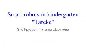 Smart robots in kindergarten Tareke What is a
