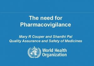 The need for Pharmacovigilance Mary R Couper and