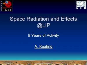 Space Radiation and Effects LIP 9 Years of