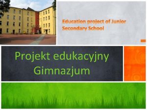 Projekt edukacyjny Gimnazjum Kilka sw o szkole A