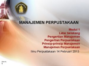 MANAJEMEN PERPUSTAKAAN Modul 1 Latar belakang Pengertian Manajemen