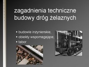 zagadnienia techniczne budowy drg elaznych budowle inynierskie obiekty